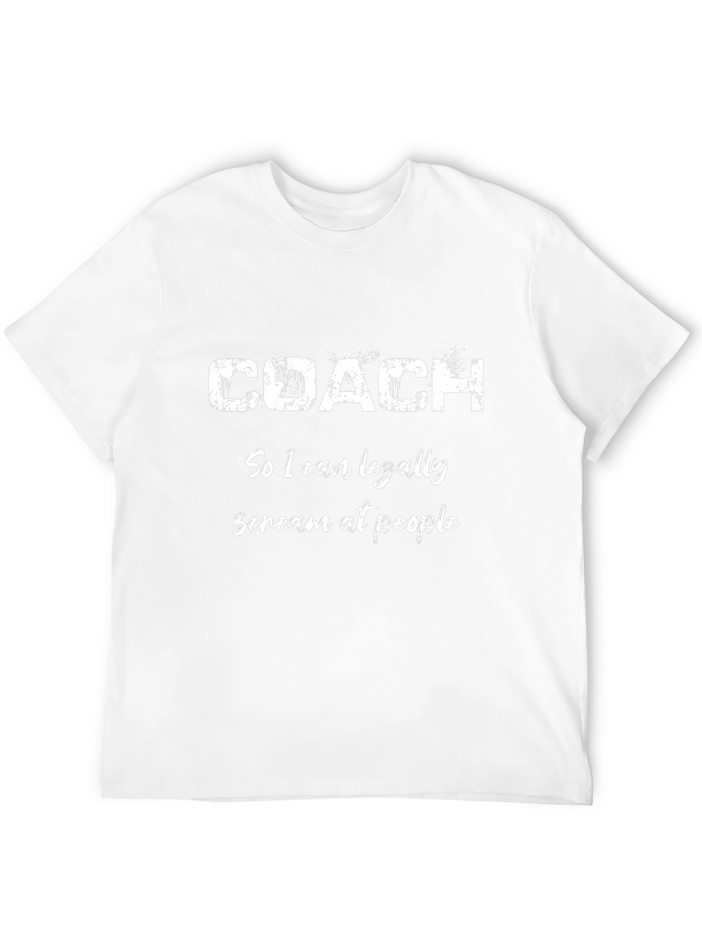 Funny Coach T-Shirt: Scream At People Tee