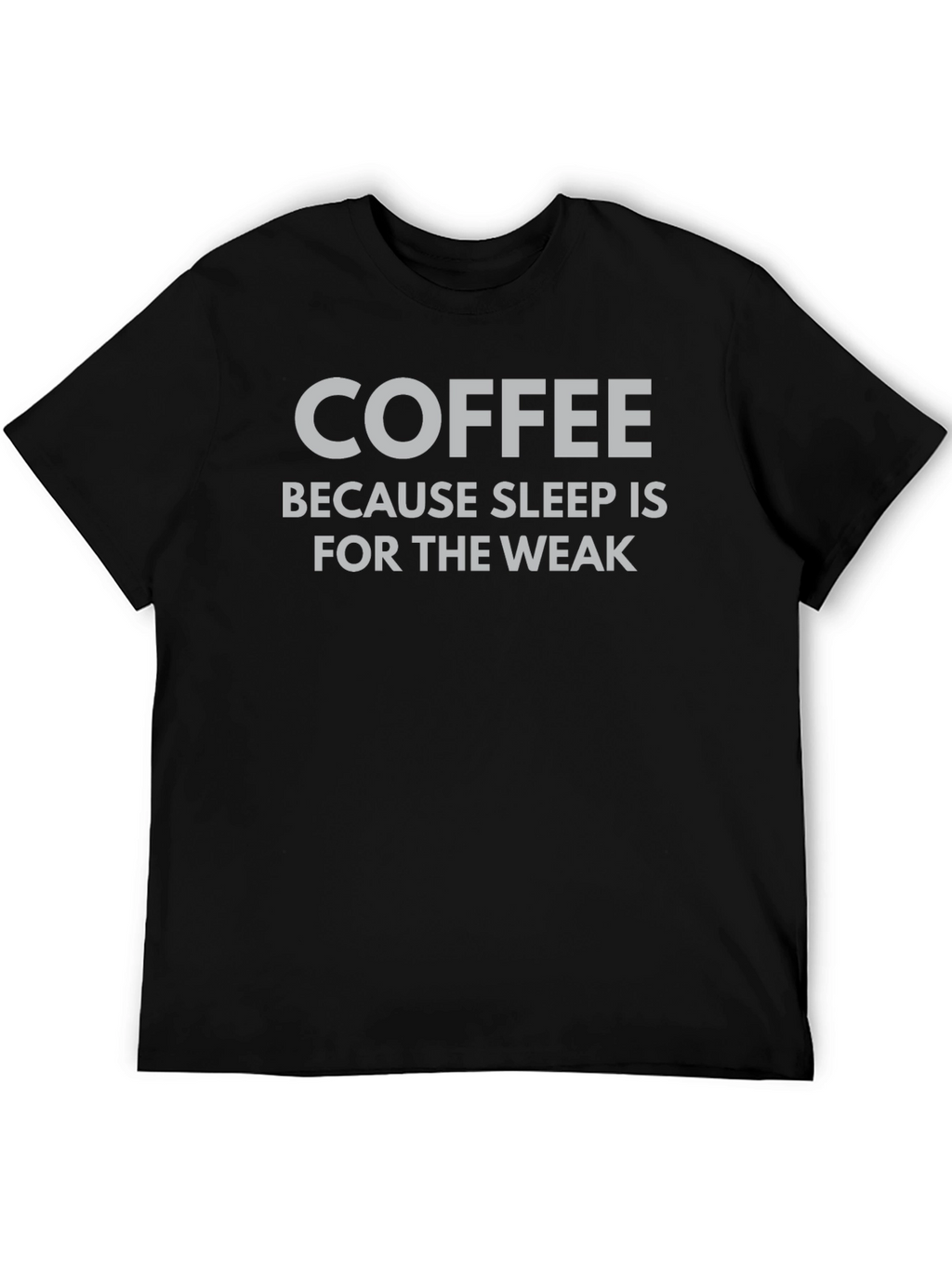 Coffee Because Sleep Is For The Weak T-Shirt