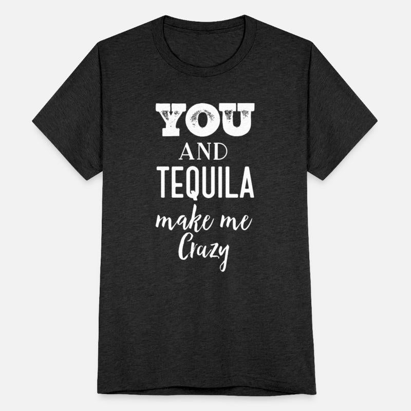 You and Tequila Make Me Crazy