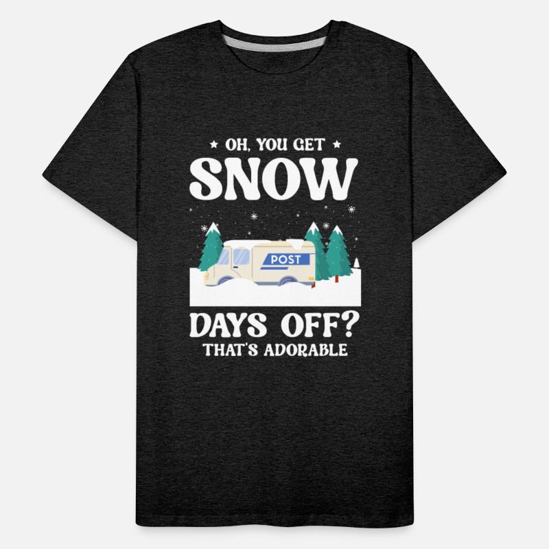 You Get Snow Days Off Thats Adorable Postal Worker