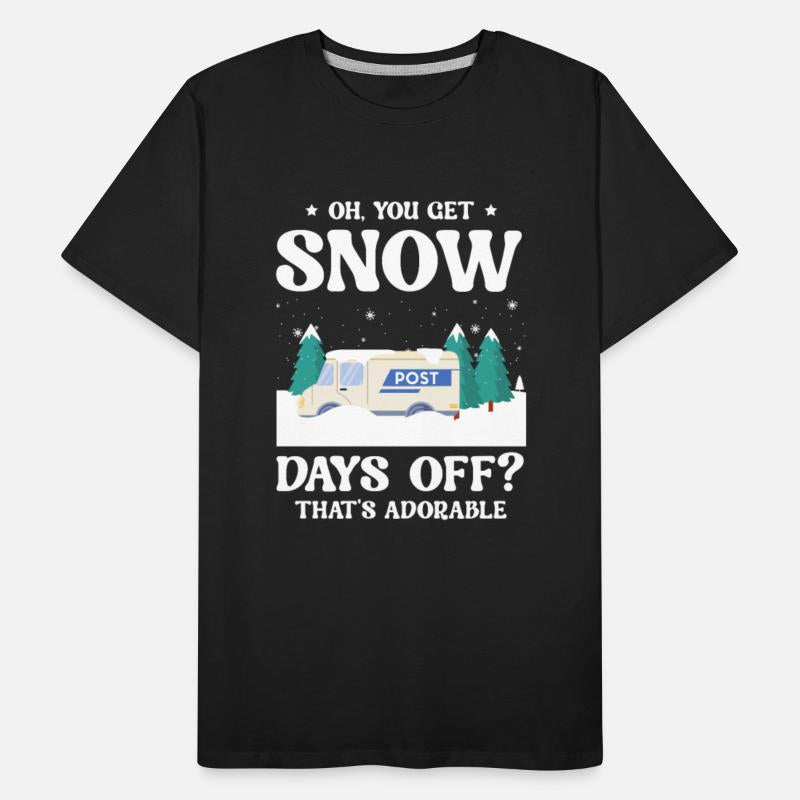 You Get Snow Days Off Thats Adorable Postal Worker