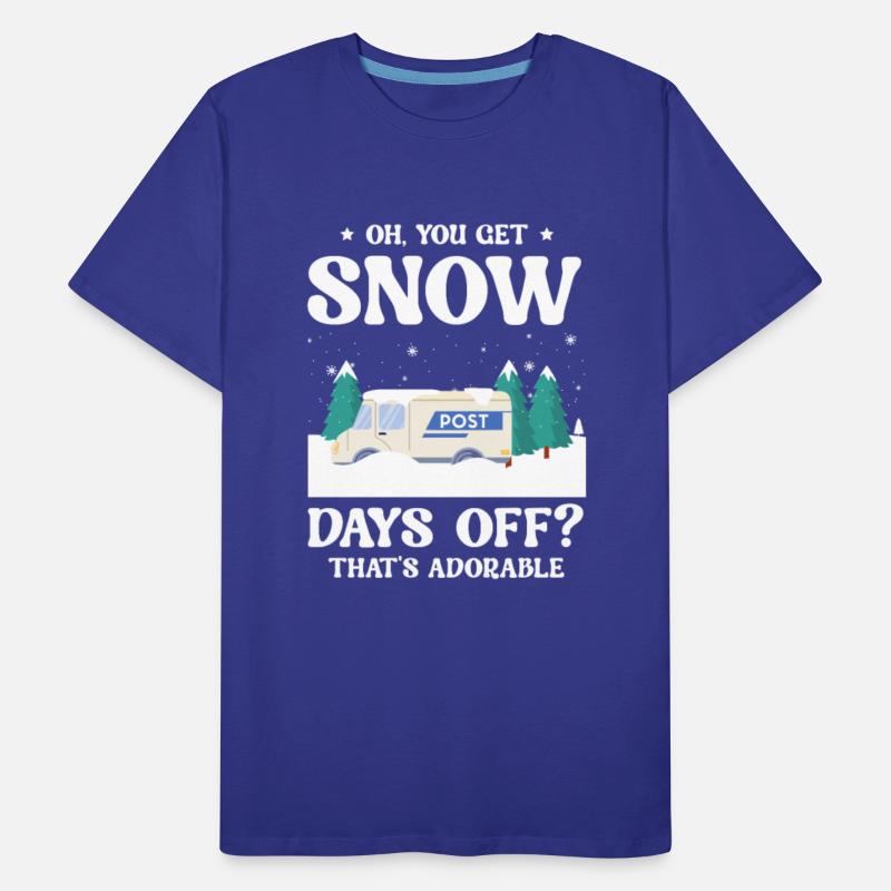 You Get Snow Days Off Thats Adorable Postal Worker