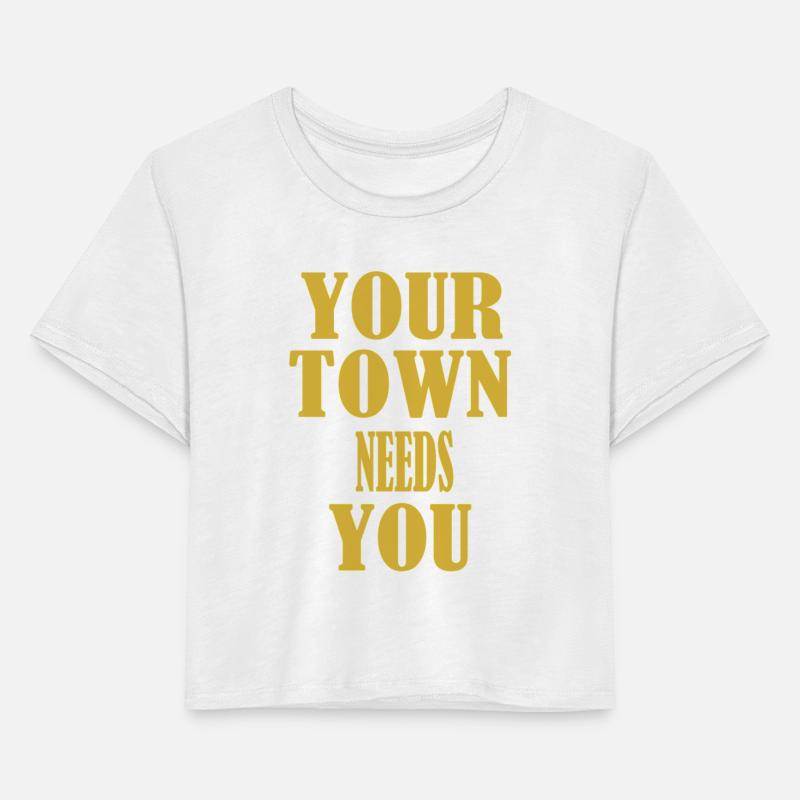 YOUR TOWN NEEDS YOU