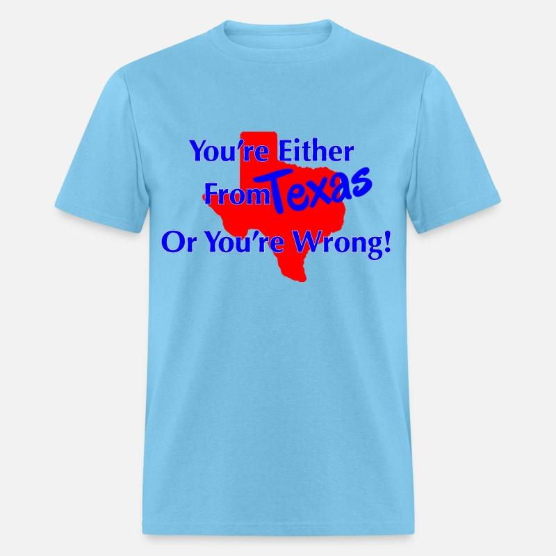 You're either from Texas or you're wrong!