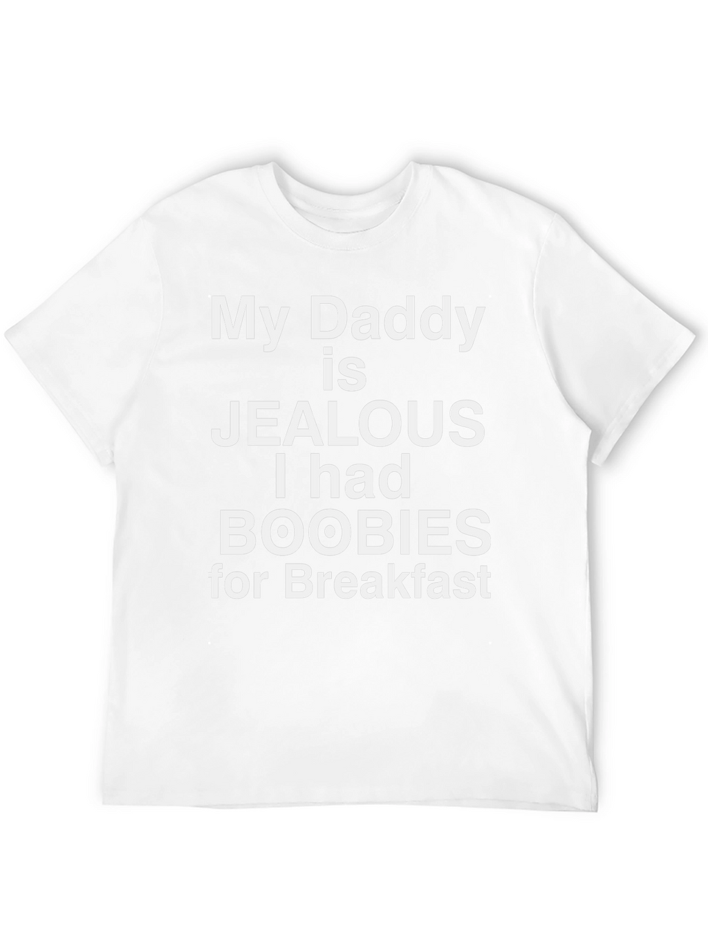 My Daddy is Jealous T-Shirt