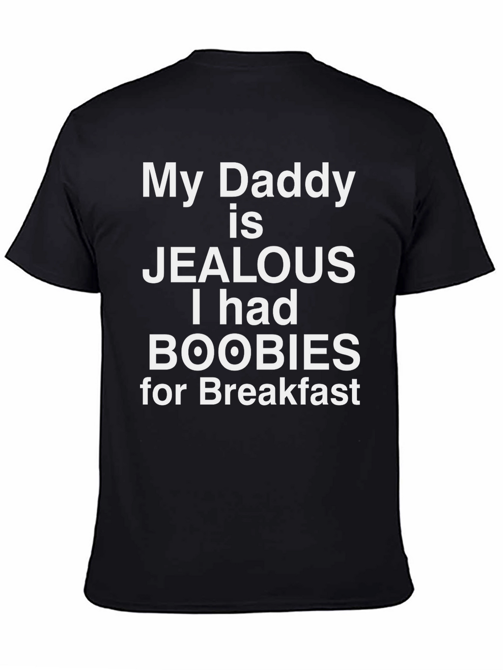 My Daddy is Jealous T-Shirt