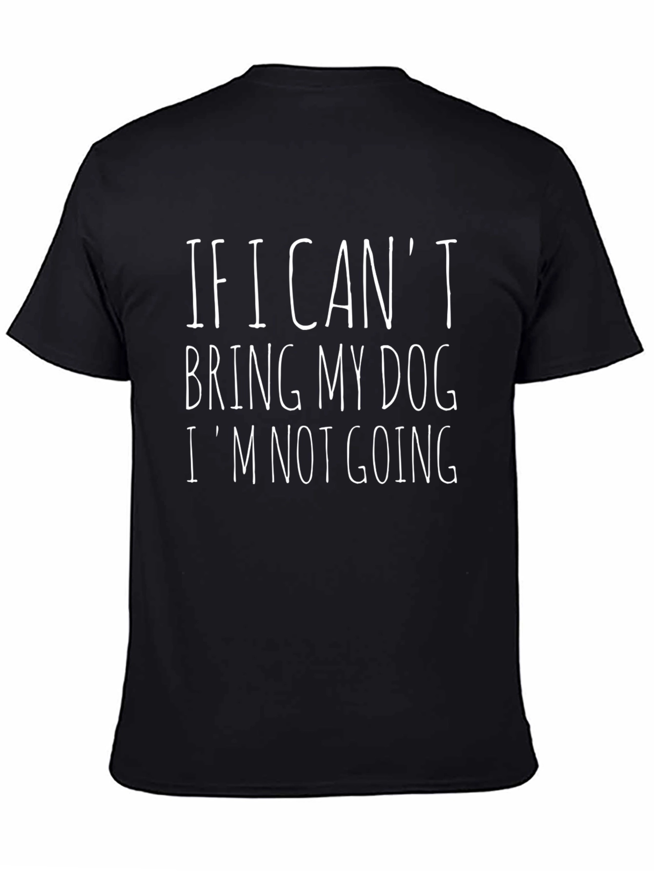 Dog Lover T-Shirt - If I Cant Bring My Dog