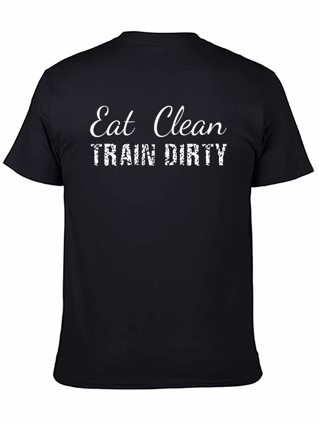Eat Clean Train Dirty Black T-Shirt