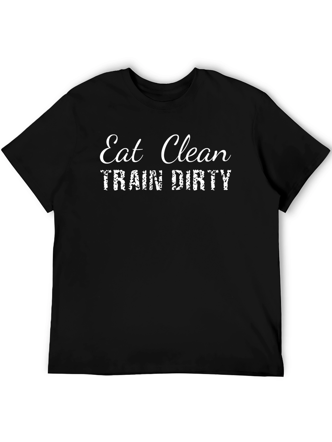Eat Clean Train Dirty Black T-Shirt