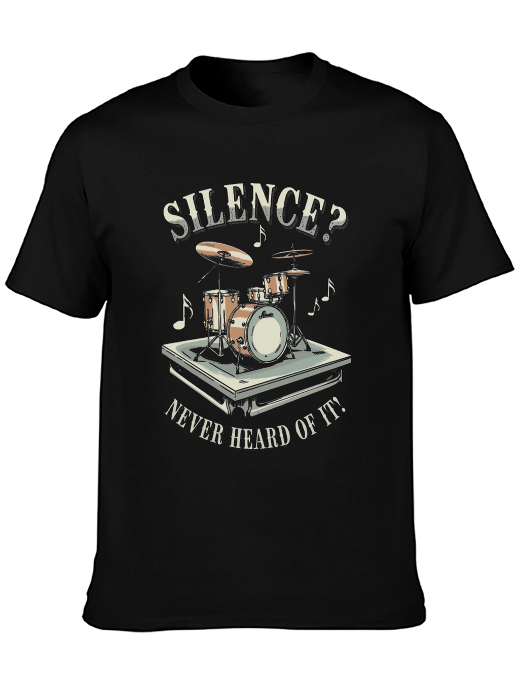 Silence? Never Heard Of It T-Shirt