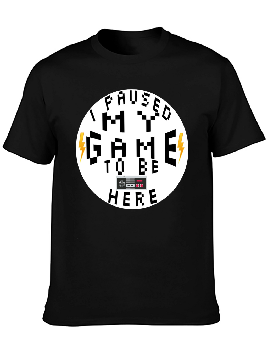 I Paused My Game Funny Gamer T-Shirt
