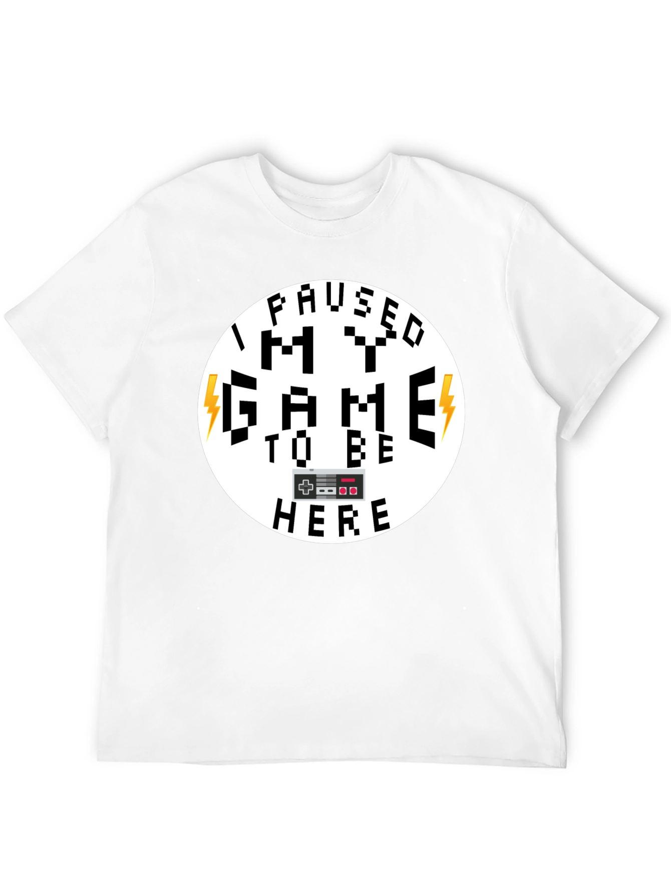 I Paused My Game Funny Gamer T-Shirt