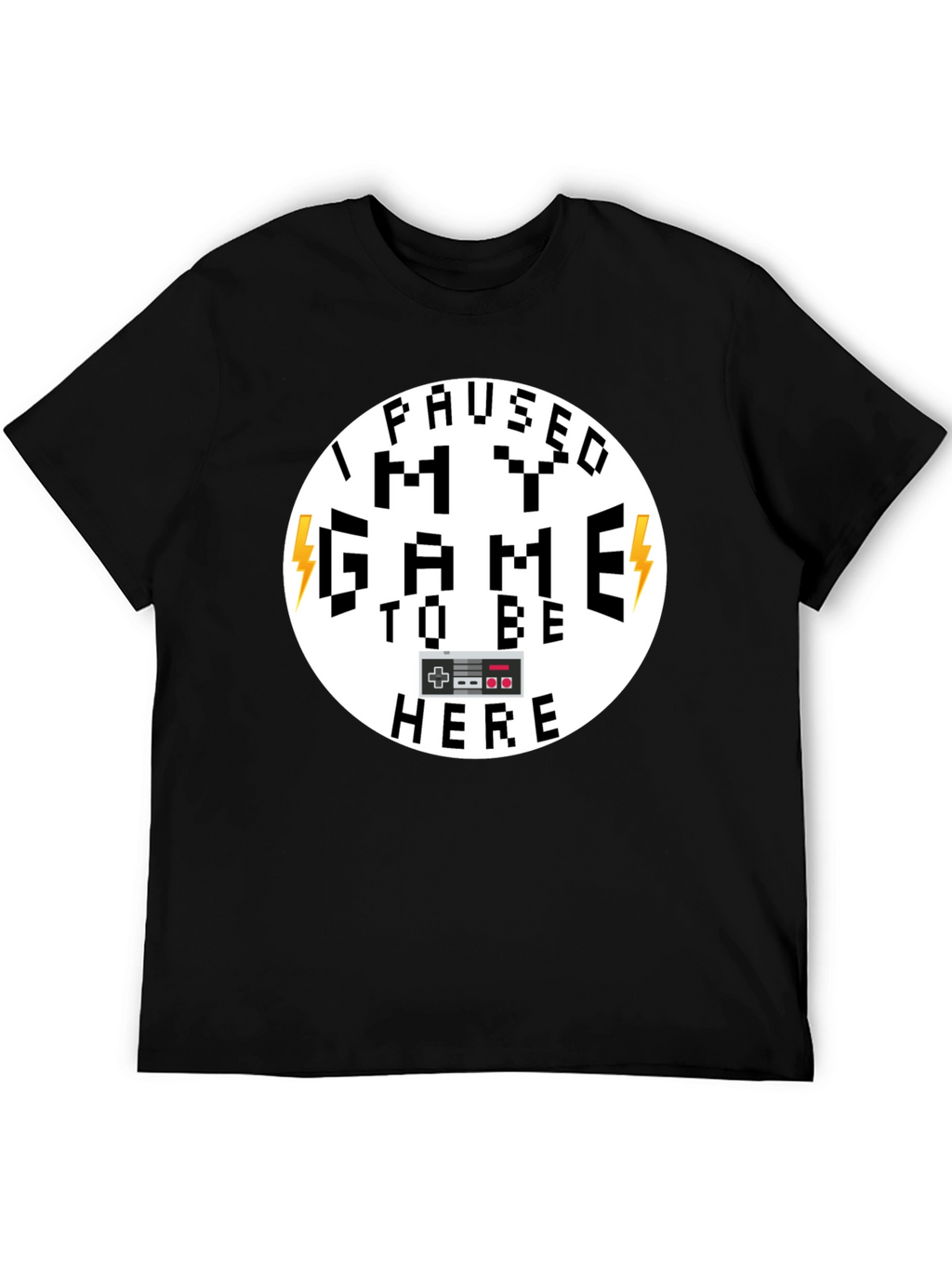 I Paused My Game Funny Gamer T-Shirt