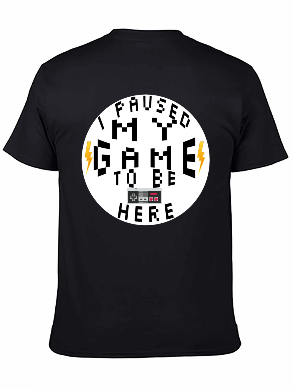 I Paused My Game Funny Gamer T-Shirt