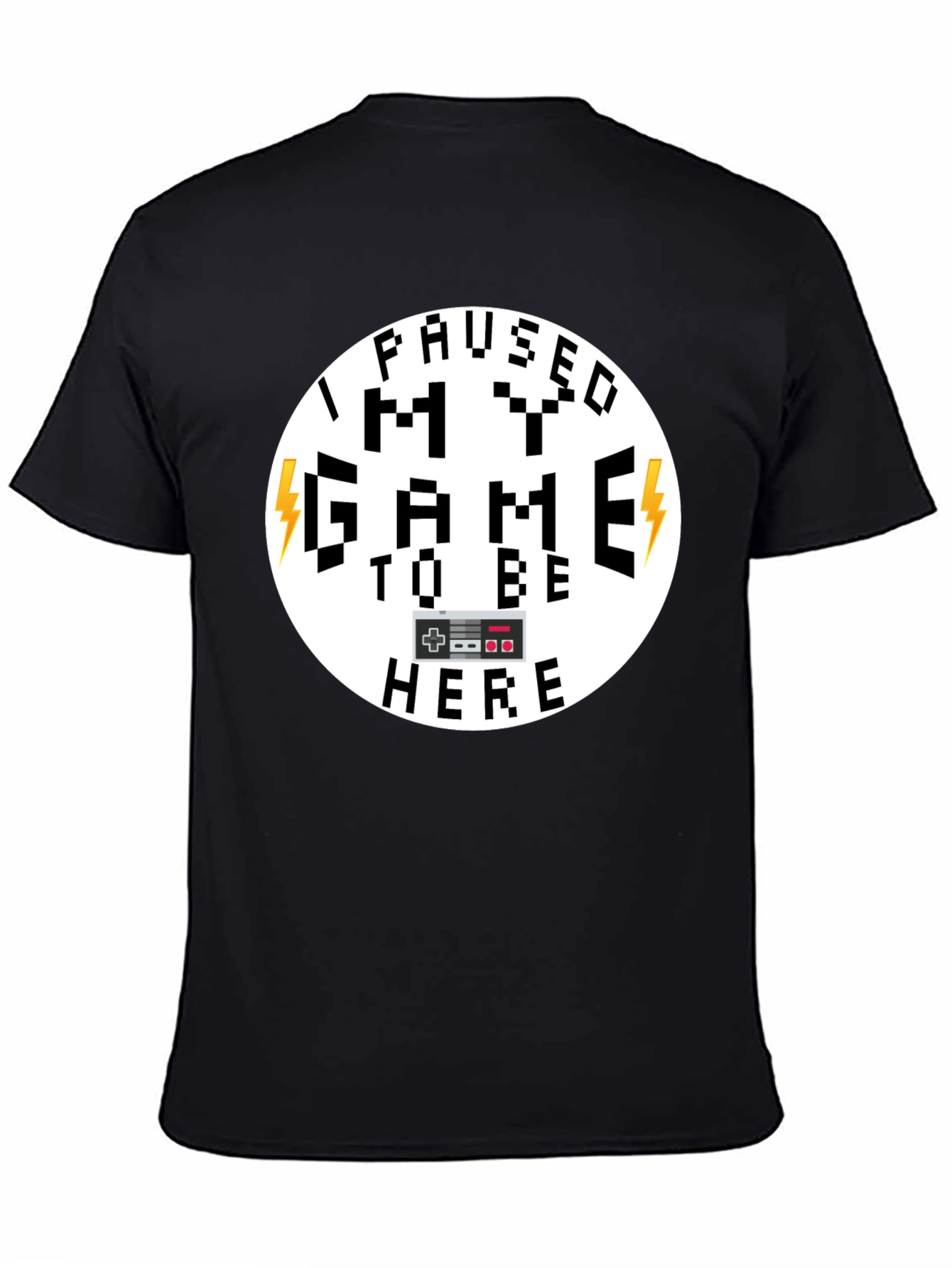 I Paused My Game Funny Gamer T-Shirt