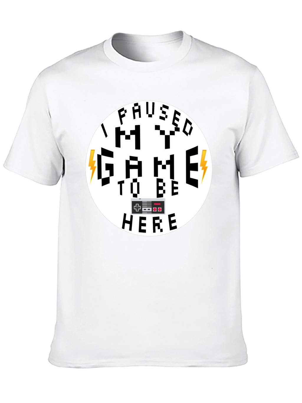 I Paused My Game Funny Gamer T-Shirt