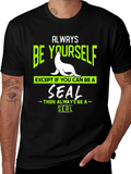 Always Be Yourself Seal T-Shirt