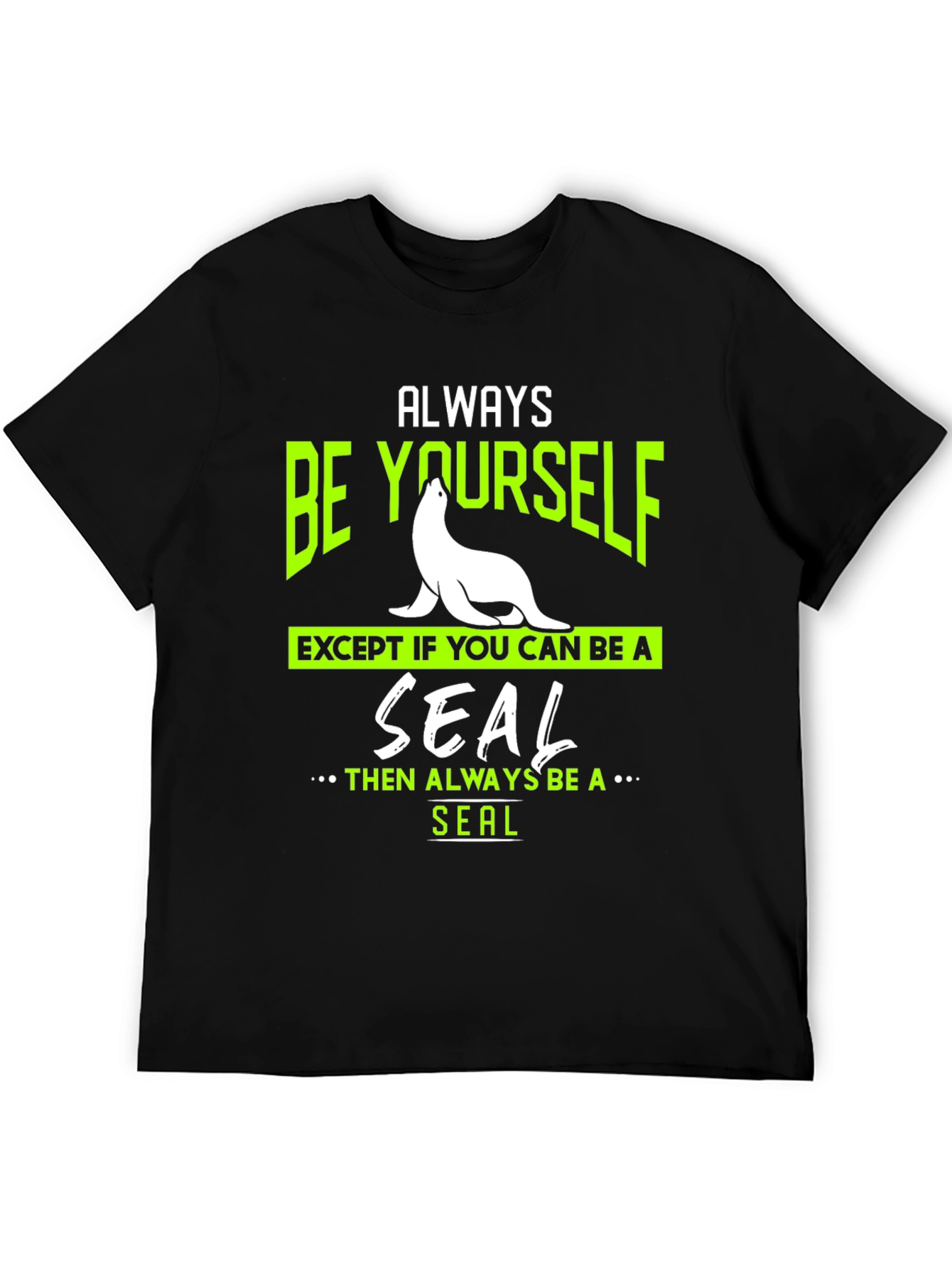 Always Be Yourself Seal T-Shirt