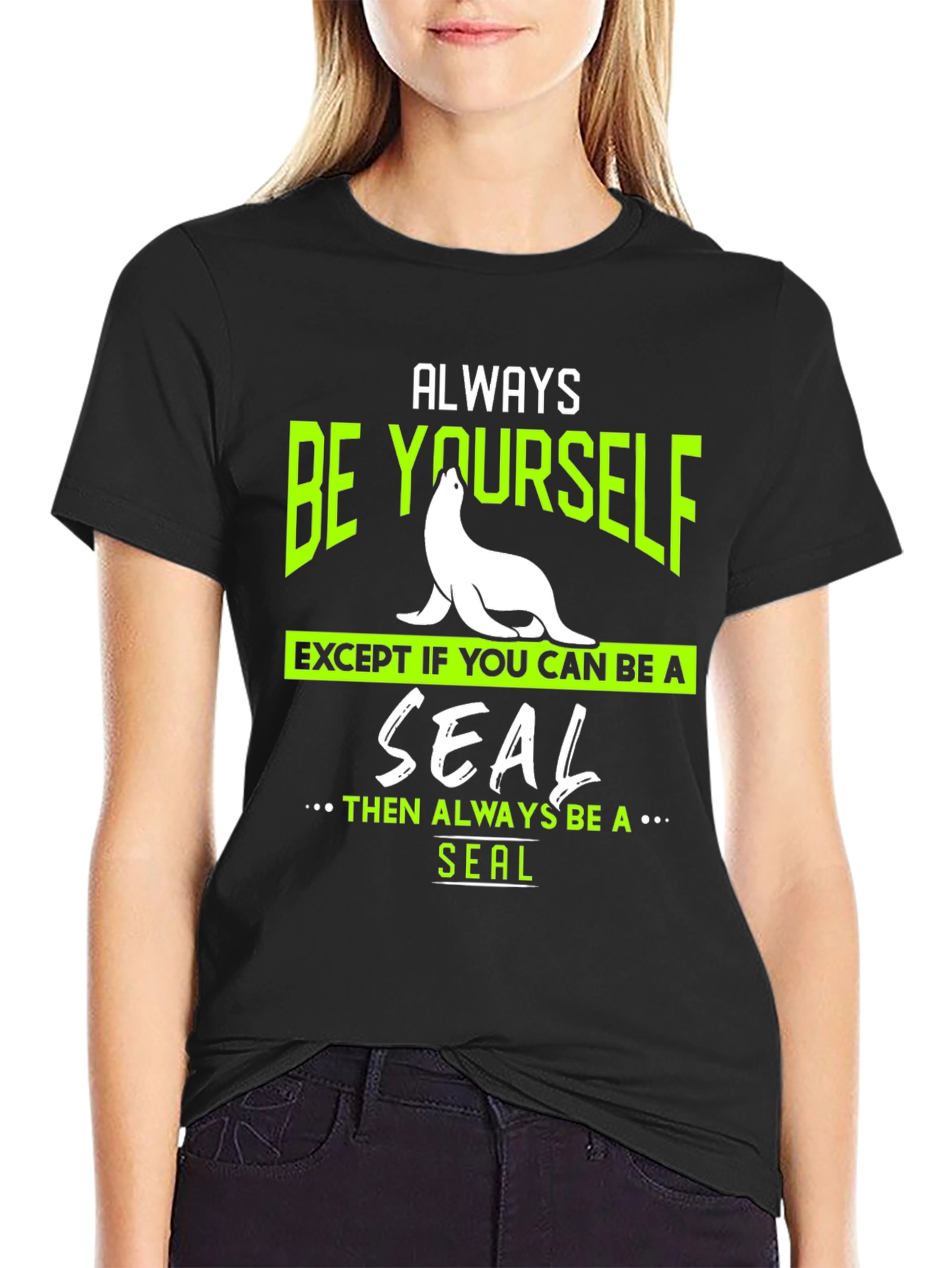 Always Be Yourself Seal T-Shirt