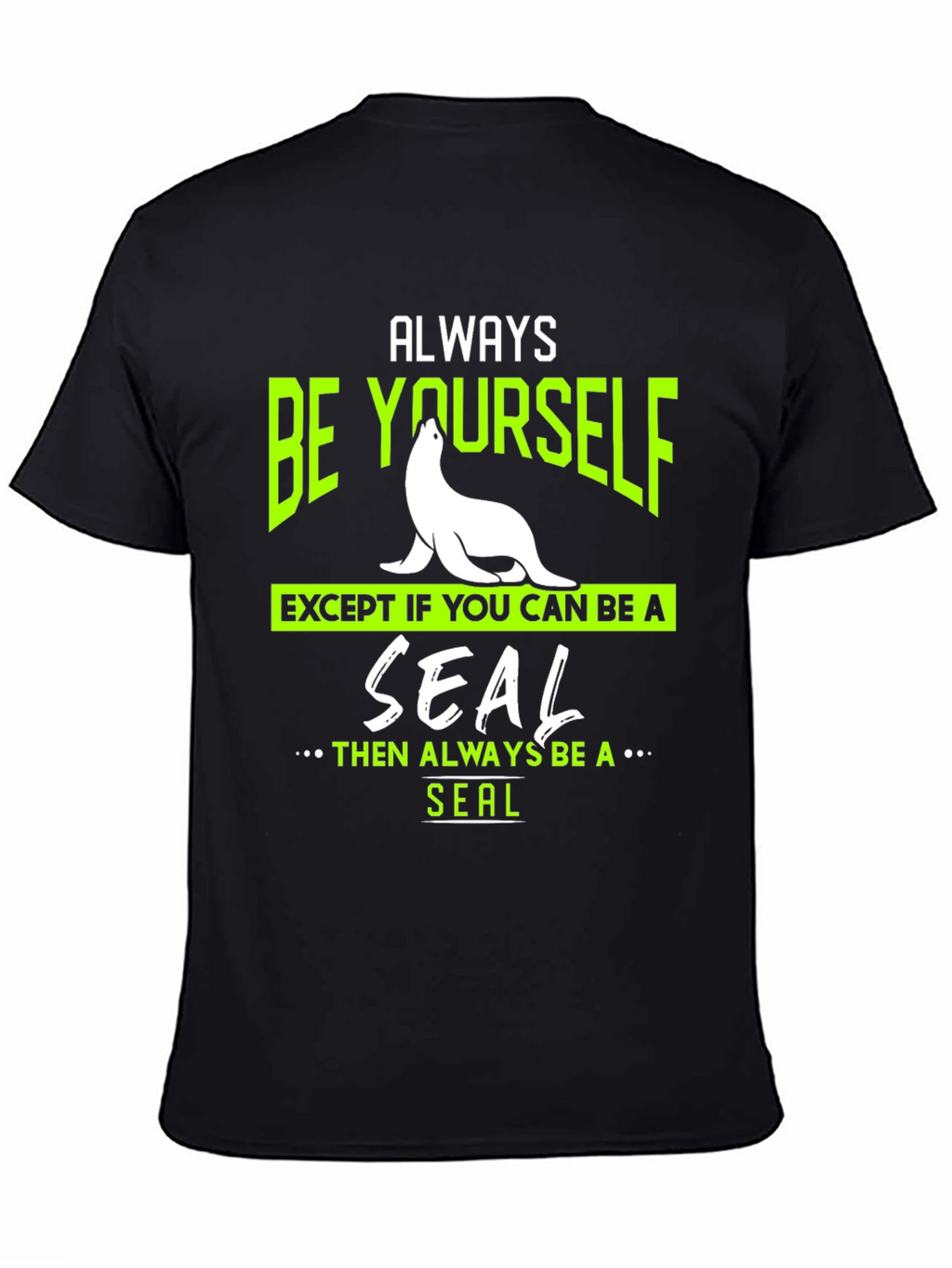 Always Be Yourself Seal T-Shirt