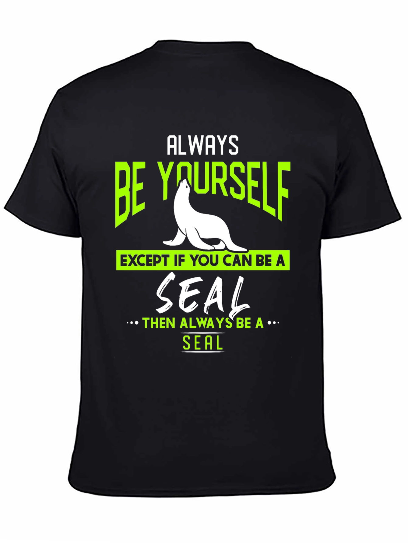 Always Be Yourself Seal T-Shirt