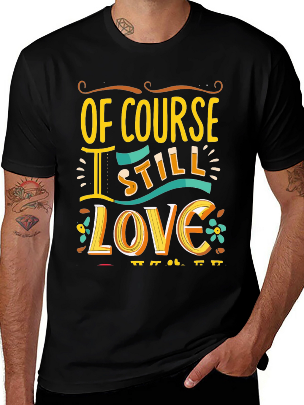 Of Course I Still Love You Graphic Tee