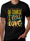 Of Course I Still Love You Graphic Tee