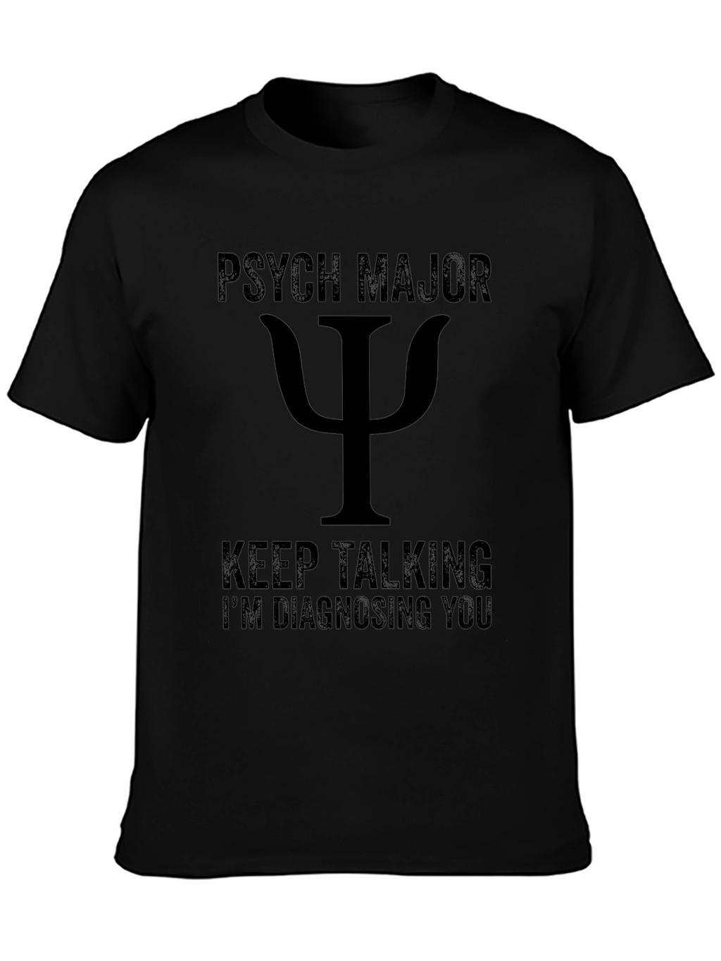 Psych Major T-Shirt - Keep Talking Im Diagnosing
