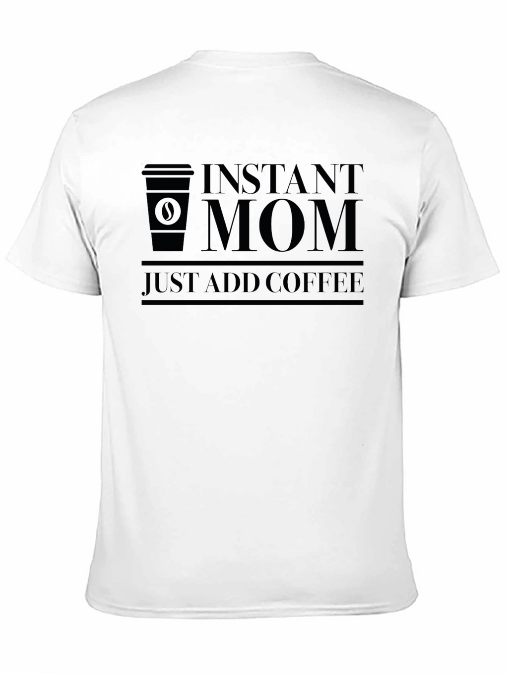 Instant Mom Coffee T-Shirt