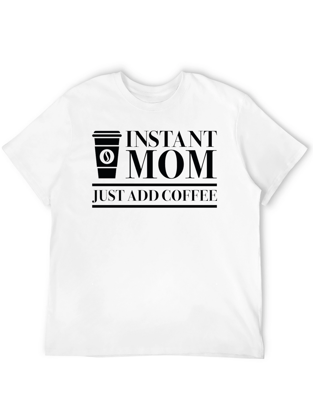 Instant Mom Coffee T-Shirt