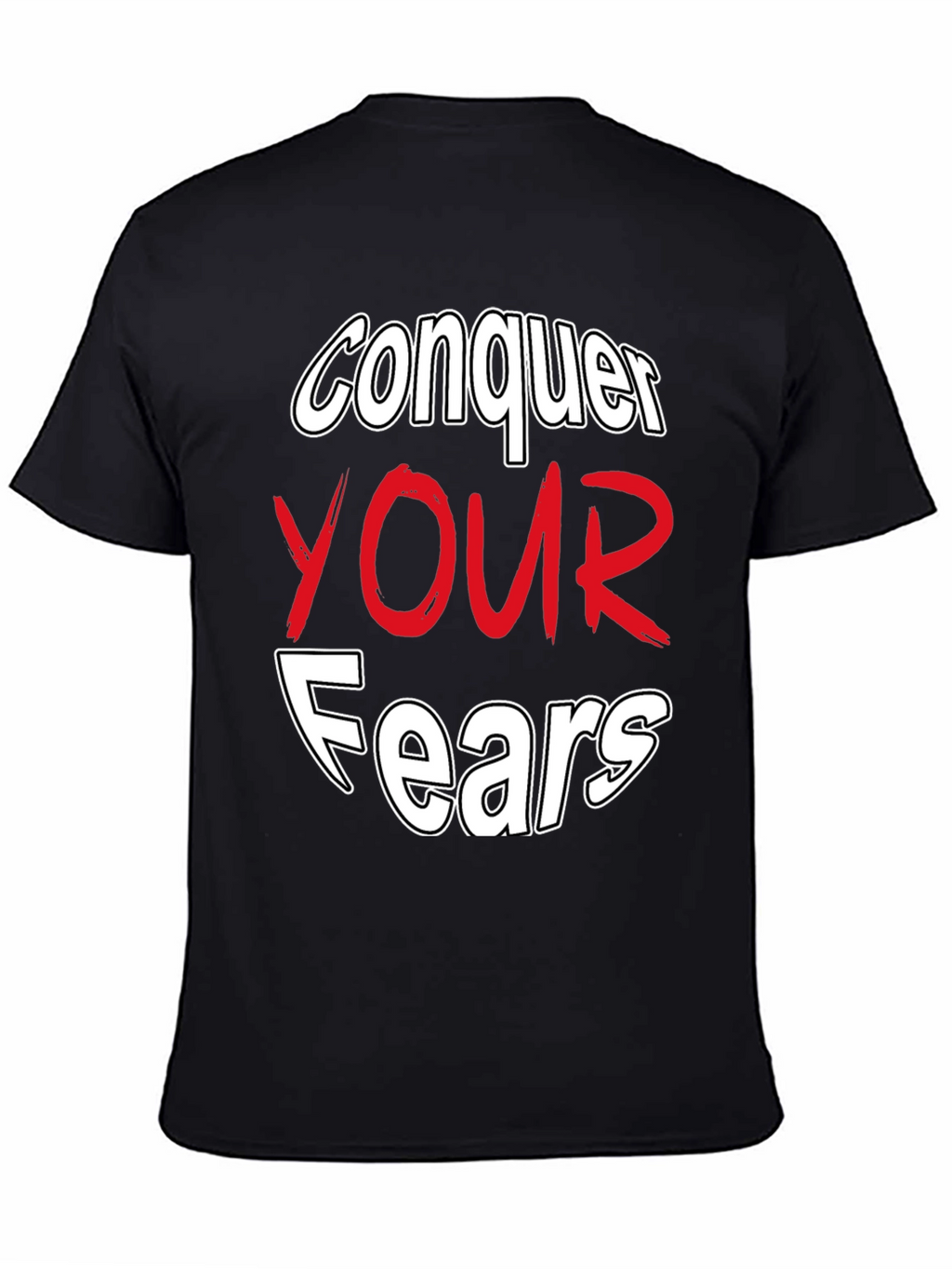 Conquer Your Fears Graphic Tee - Motivational Black T-Shirt