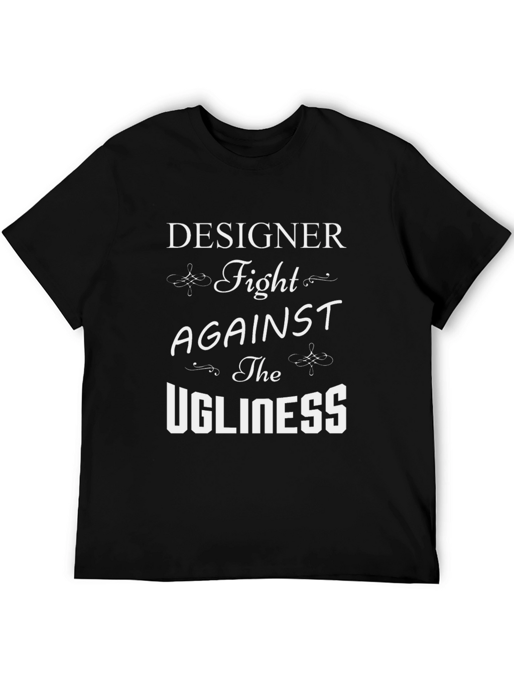 Designer Fight Against the Ugliness T-Shirt
