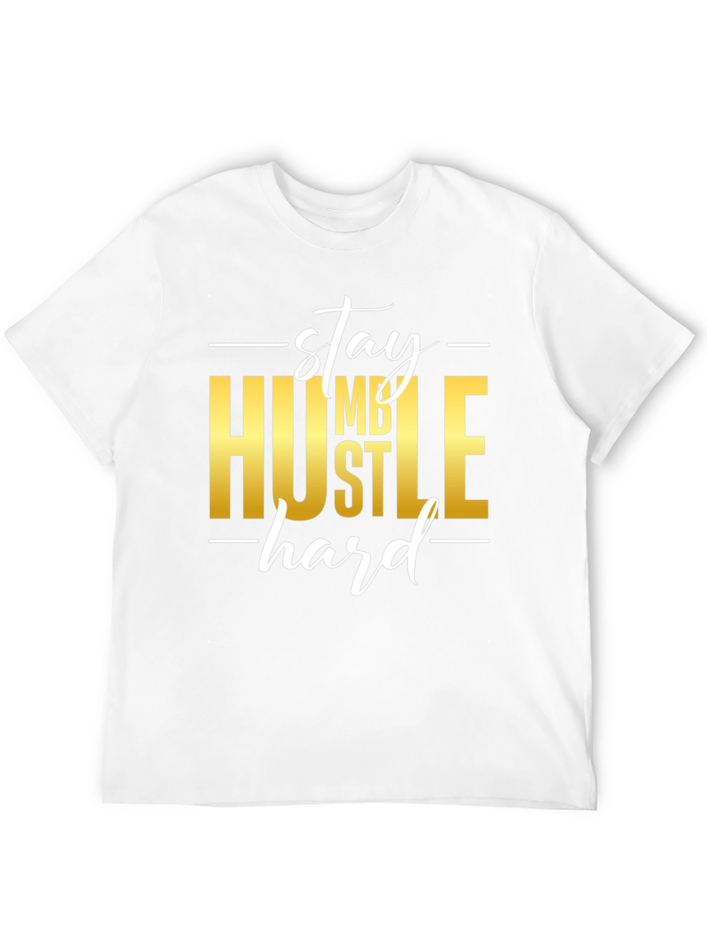 Stay Humble Hustle Hard Graphic T-Shirt