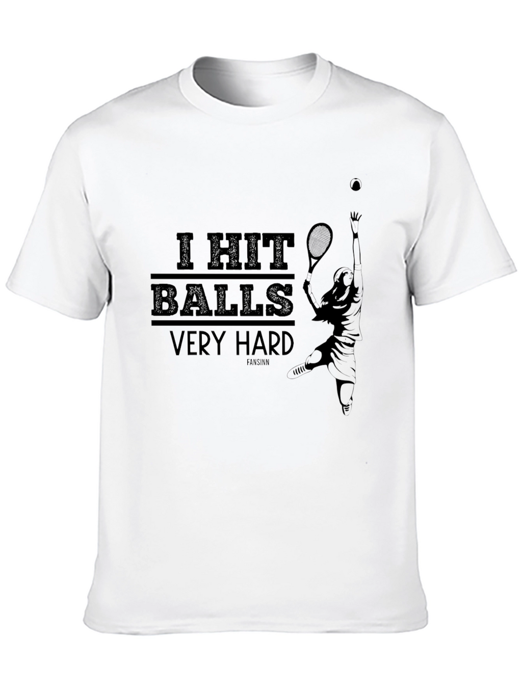 I Hit Balls Very Hard Tennis T-Shirt