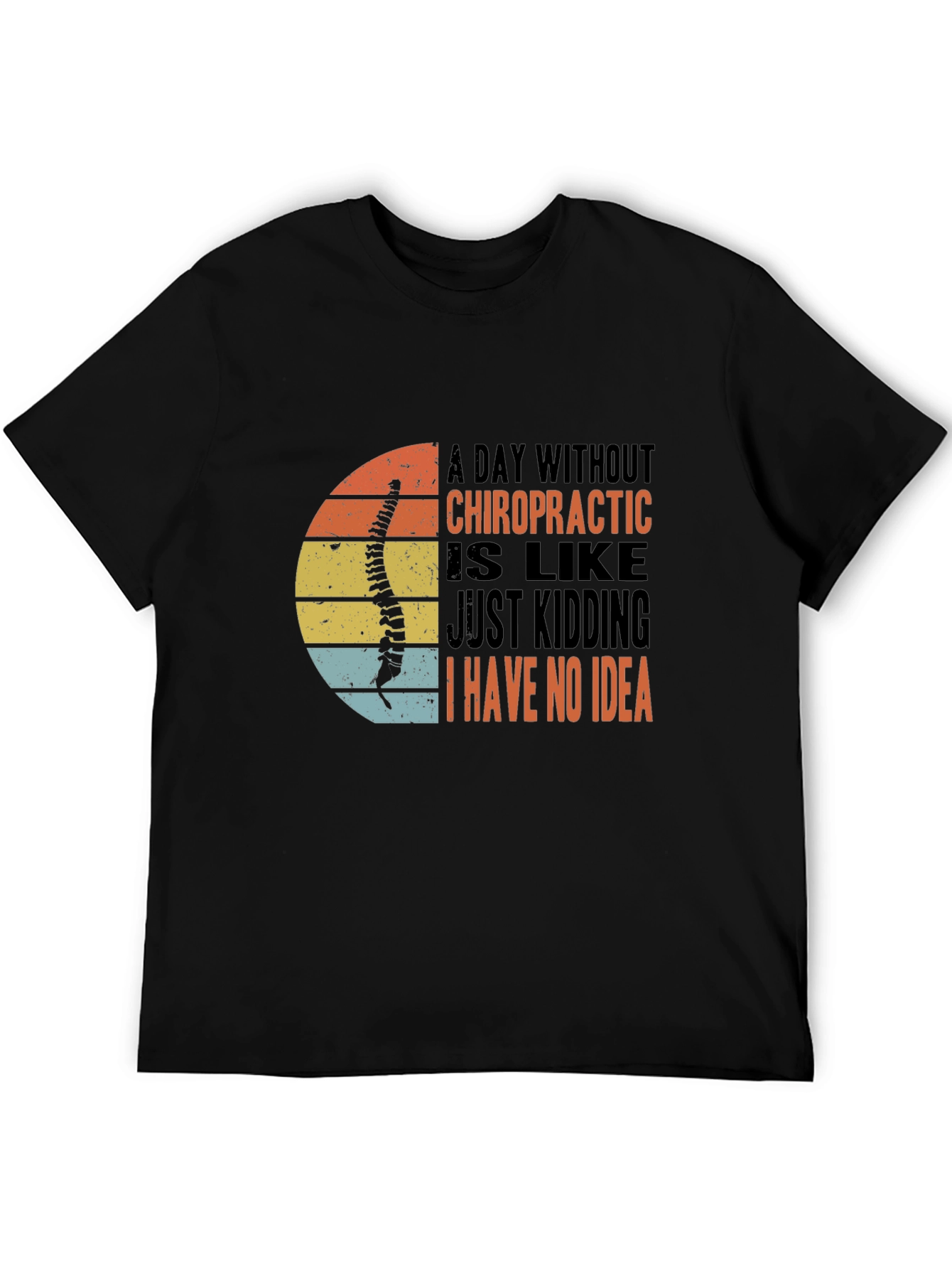 Chiropractic T-Shirt - A Day Without Chiropractic
