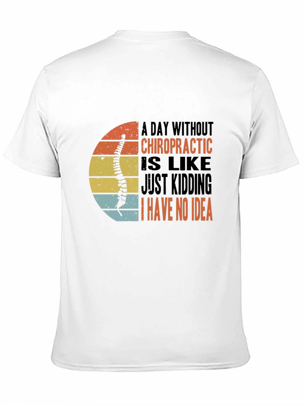 Chiropractic T-Shirt - A Day Without Chiropractic